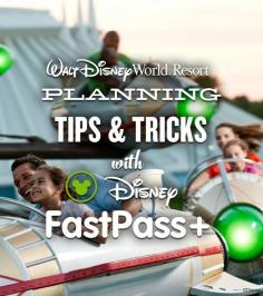 Walt Disney World Planning Tips  Tricks with Disney Fastpass+