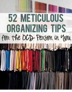 52 Meticulous Organizing Tips For The OCD Person In You