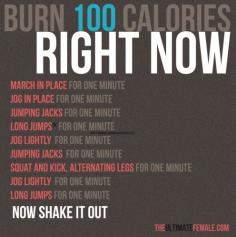 Burn 100 Calories Right Now.