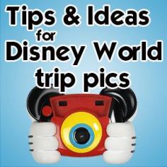 Photography ideas and tips for your Disney World trip
