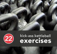 22 Kick-Ass Kettlebell Exercises | Greatist. Love ketttlebell workouts. You feel them on your entire body the next day =)