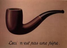 Ceci nést pas une pipe (This is not a pipe) - Rene Magritte.
