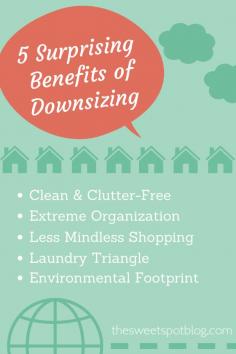 Downsizing: Surprising Benefits - The Sweet Spot Blog
